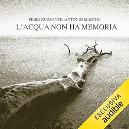 l acqua non ha memoria audiolibro