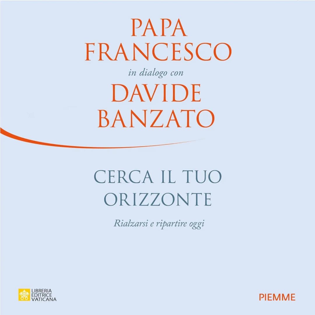 Cerca il tuo orizzonte: con Papa Francesco e Davide Banzato | Podcast Italia