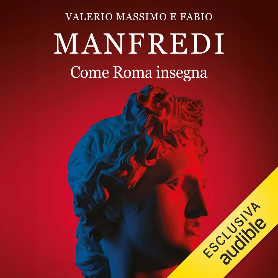 Come Roma insegna, Audiolibro di Valerio Massimo e Fabio Manfredi