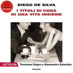 I titoli di coda di una vita insieme, Audiolibro di Diego De Silva