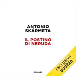 Il postino di Neruda Podcast di Skármeta e Donati | Podcast Italia