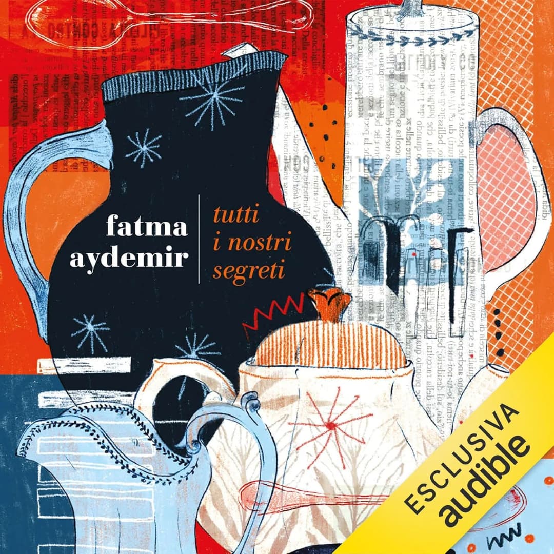 Tutti i nostri segreti Podcast F.Aydemir T.Ciuffoletti trad. | Podcast Italia