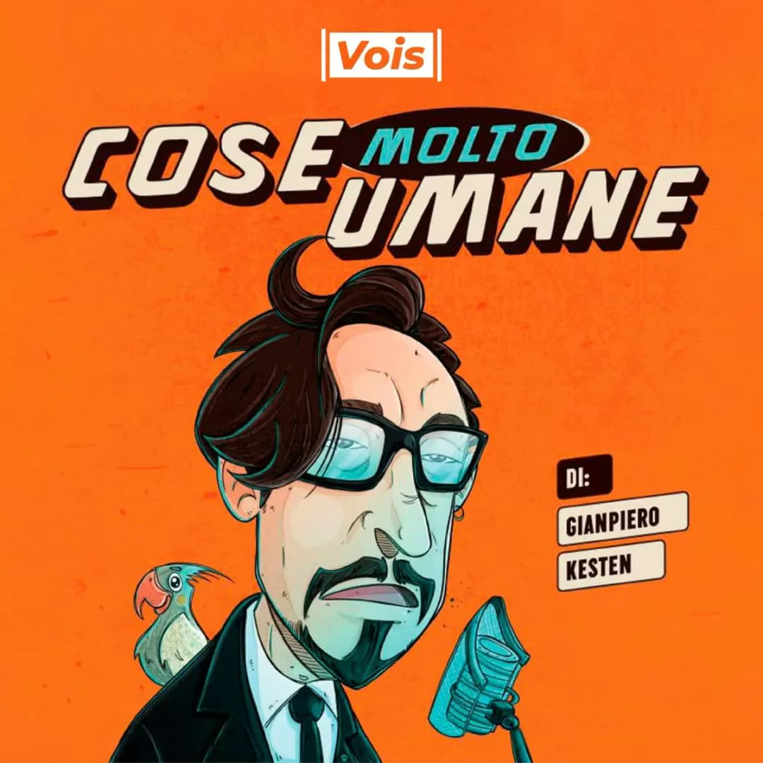 Cose Molto Umane Podcast di Gianpiero Kesten