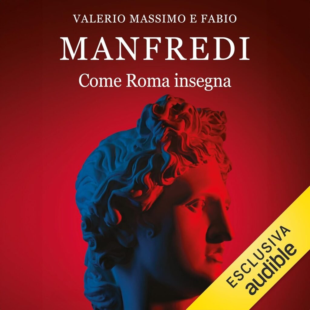 Come Roma insegna, Audiolibro di Valerio Massimo e Fabio Manfredi