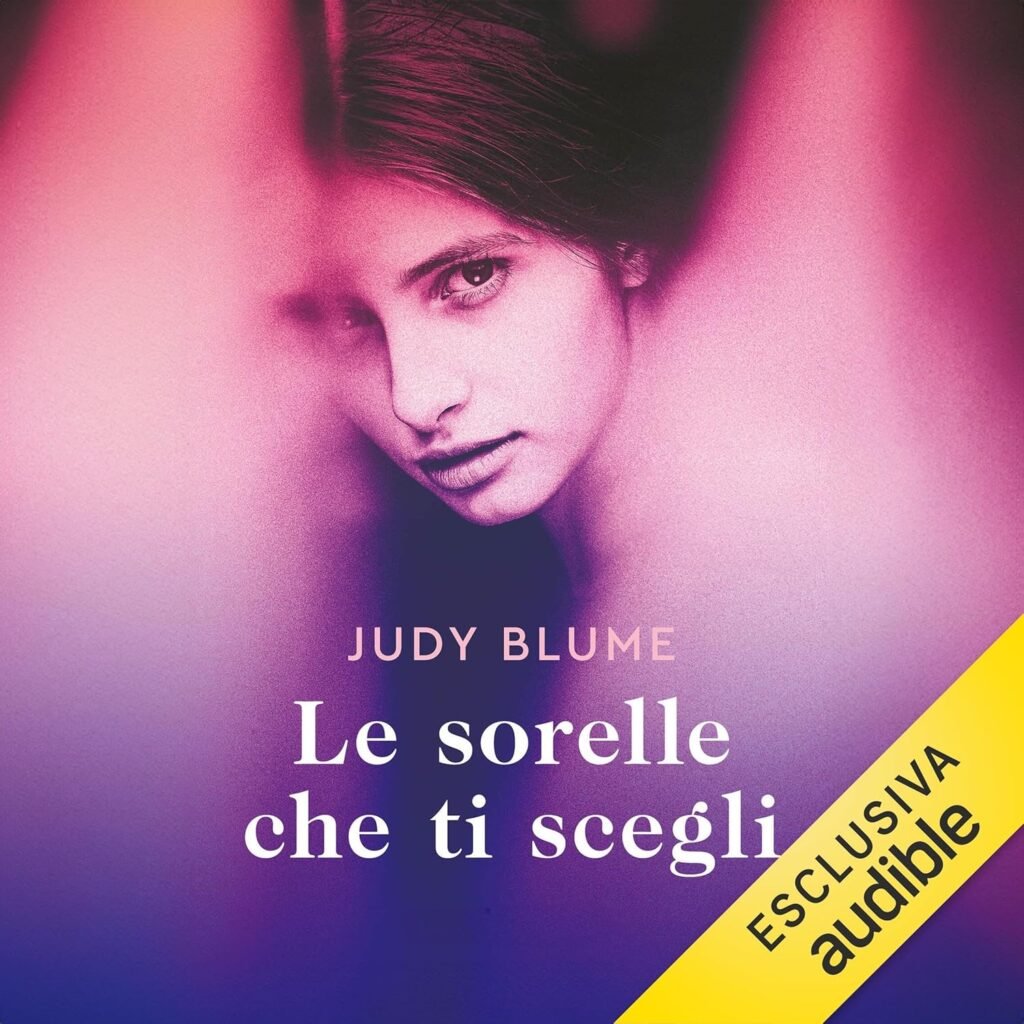 Le sorelle che ti scegli, Audiolibro di di Judy Blume