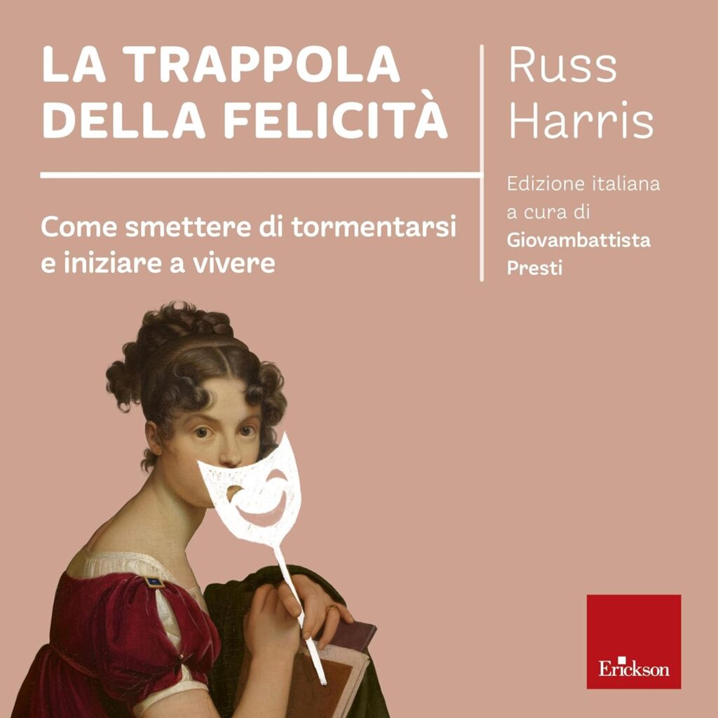 La trappola della felicità: Come smettere di tormentarsi e iniziare a vivere Audiolibro di Russ Harris