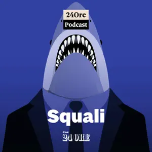 Squali Podcast del Sole 24 Ore